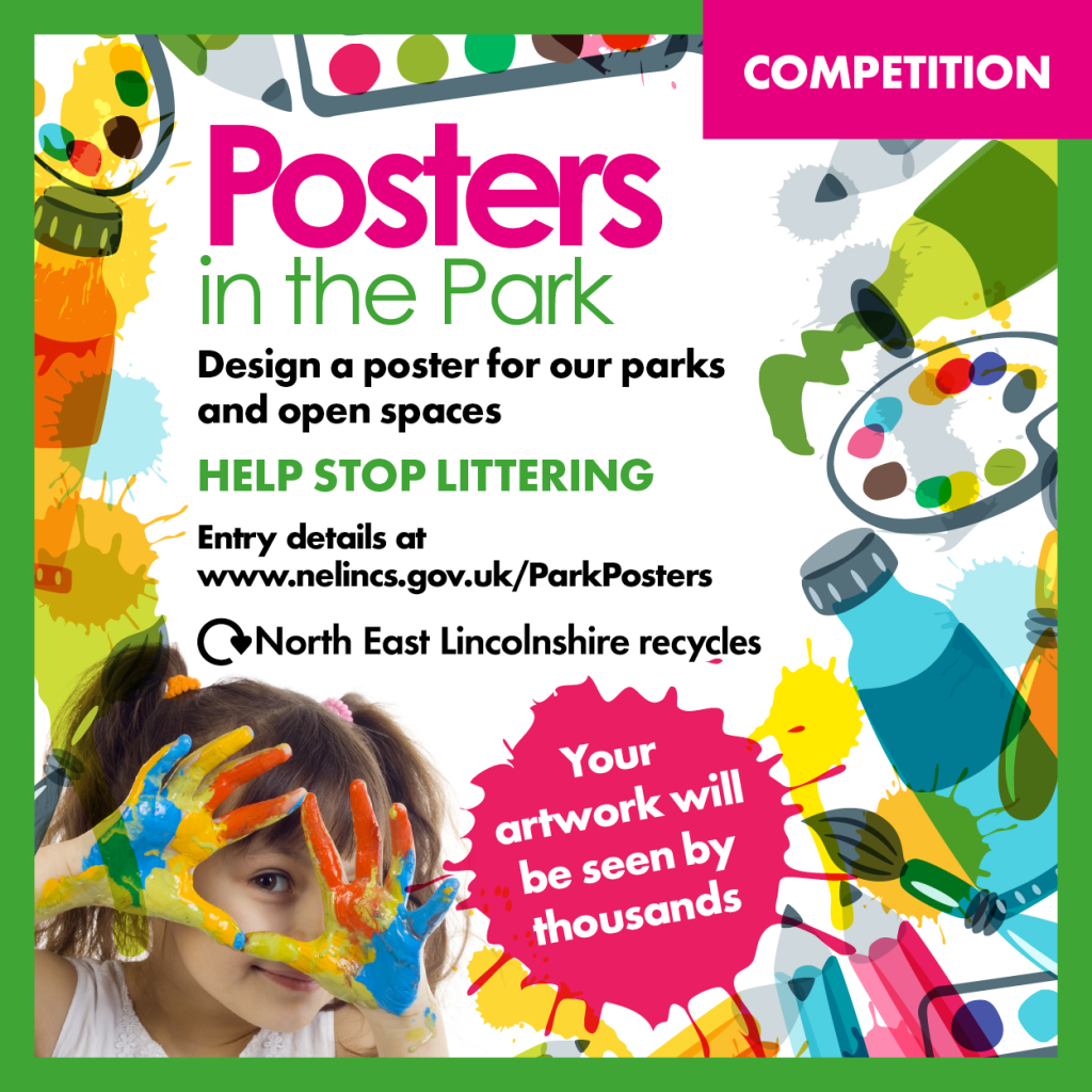 Posters in the Park. Design a poster for our parks and open spaces. Help stop littering. Entry details at www.nelincs.gov.uk/ParkPosters.