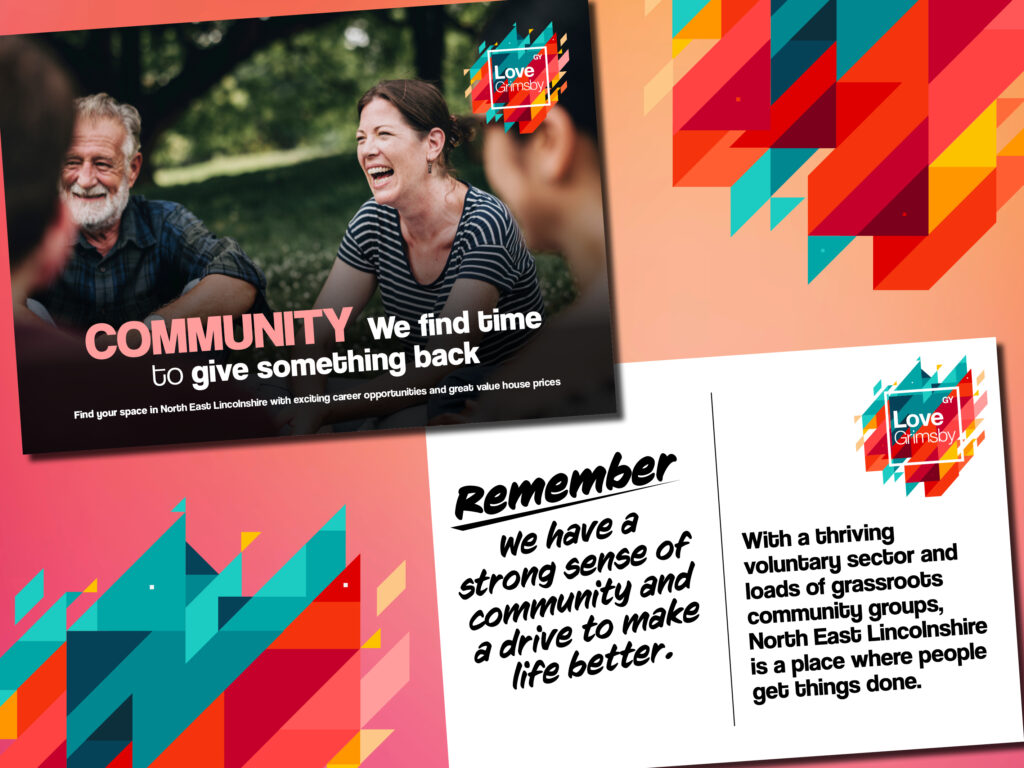 Both sides of a postcard. Side one text says: Community, we find time to give something back. Find your space in North East Lincolnshire with exciting career opportunities and great value house prices. Side two says: Remember, we have a strong sense of community and a drive to make life better. With a thriving voluntary sector and loads of grassroots community groups, North East Lincolnshire is a place where people get things done.