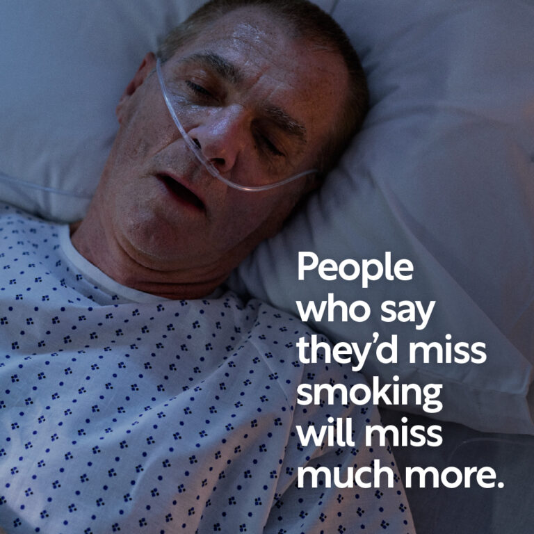 Picture of man in hospital bed with text reading, People who say they'd miss smoking will miss much more.